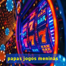 papas jogos meninas